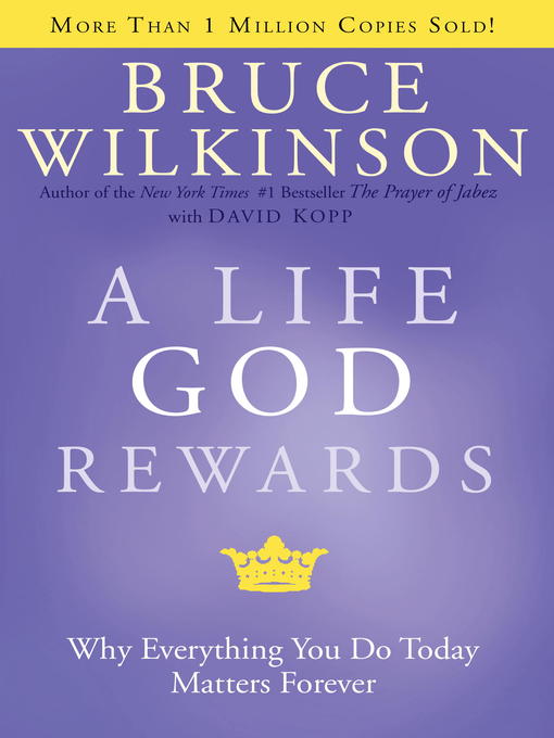 Title details for A Life God Rewards by Bruce Wilkinson - Available